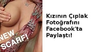 Bu Baba Çıldırmış Olmalı: Kızının Çıplak Fotoğrafını Facebook'ta Paylaştı!