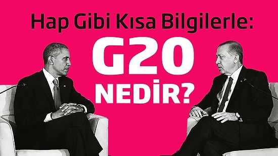 G-20 Zirvesi Hakkında Ortamlarda Siyasi Analiz Yapabileceğiniz Nitelikte 5 Önemli Bilgi