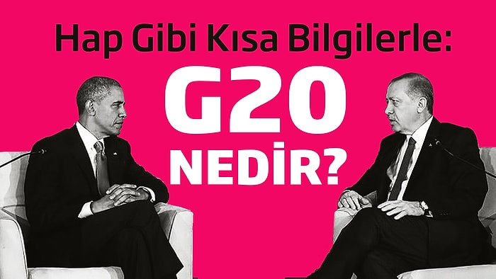 G-20 Zirvesi Hakkında Ortamlarda Siyasi Analiz Yapabileceğiniz Nitelikte 5 Önemli Bilgi