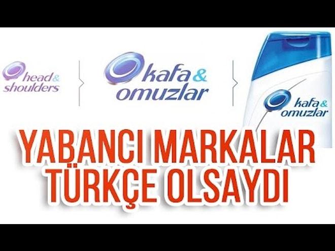Yabancı Markalar Türkçe Olsaydı!