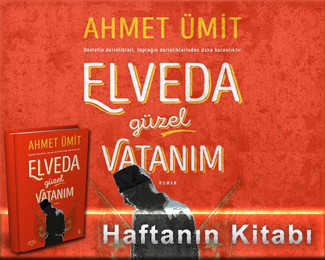 Haftanın Kitabı: Ahmet Ümit - Elveda Güzel Vatanım