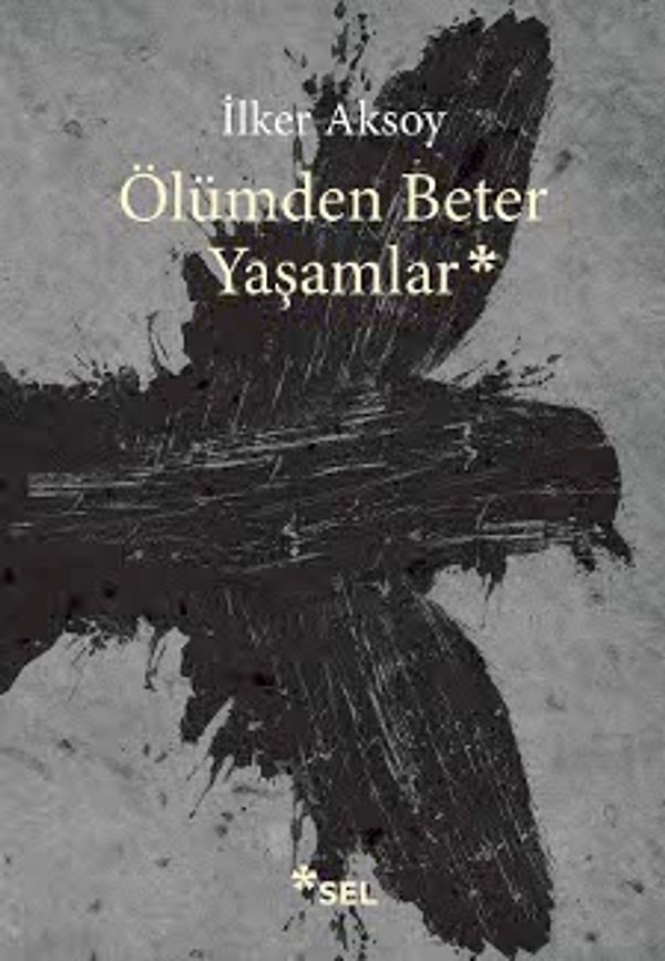 35. İlker Aksoy / Ölümden Beter Yaşamlar