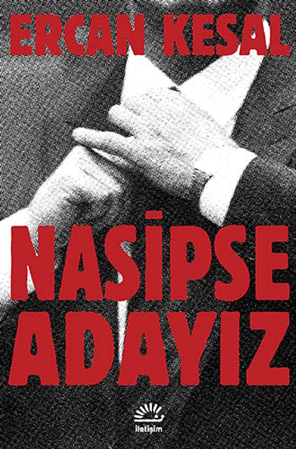 18. Ercan Kesal / Nasipse Adayız