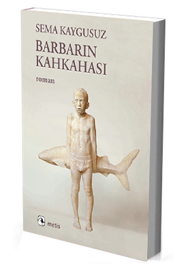 10. Sema Kaygusuz / Barbarın Kahkahası