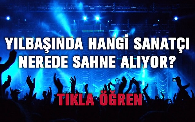 6. Yılbaşında Hangi Sanatçı Nerede Sahne Alıyor Konulu Haberler Yapılır
