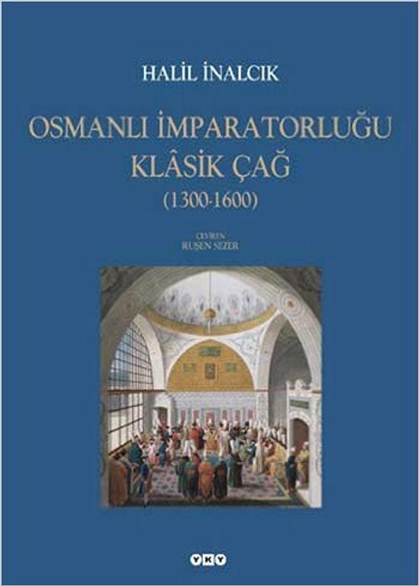 2. Halil İnalcık, Osmanlı İmparatorluğu Klasik Çağ, Yapı Kredi Yayınları