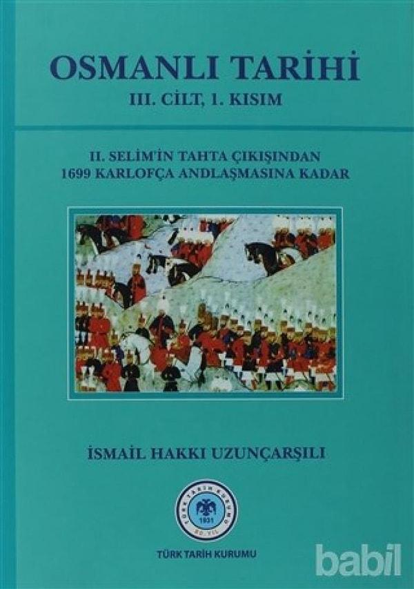 4. İsmail Hakkı Uzunçarşılı, Osmanlı İmparatorluğu, Tarihi Türk Tarih Kurumu