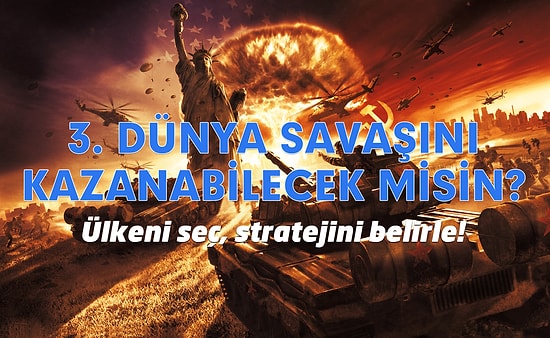 3. Dünya Savaşı'nı Kazanabilecek misin?