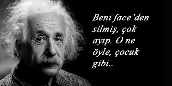 Einstein Türkiye'de Yaşamış Olsaydı Kesinlikle Kuracağı 21 Cümle