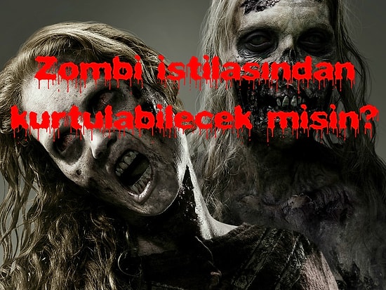 Testi Adım Adım Çöz ve Zombi İstilasından Kurtulabilecek misin Gör!