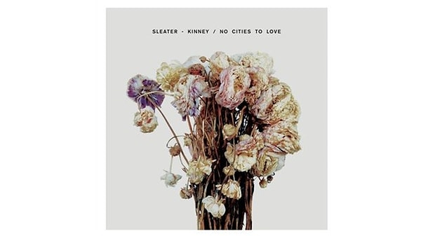 11. Sleater-Kinney, 'No Cities to Love'