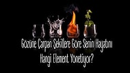 Gözüne Çarpan Şekillere Göre Senin Hayatını Hangi Element Yönetiyor?