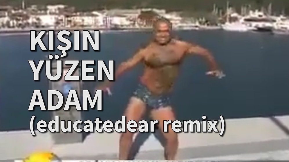 Buz Gibi Soğukta Denize Giren 'Efendim Reyiz'e Educatedear'den Remix