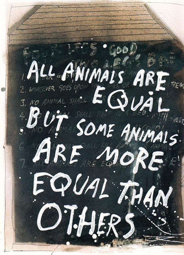 15. "Bütün hayvanlar eşittir, ancak bazı hayvanlar öbürlerinden daha eşittir."