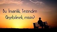Bu İnsanlık Testinden Geçebilecek misin?