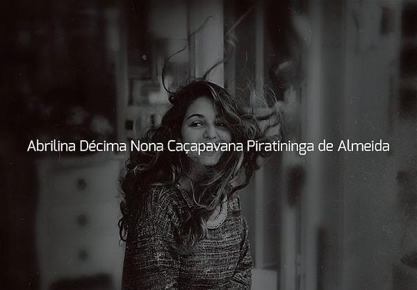 Senin adın "Abrilina Décima Nona Caçapavana Piratininga de Almeida"