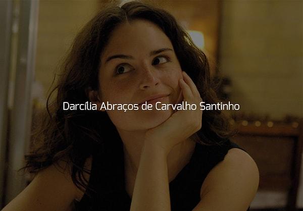 Senin adın "Darcília Abraços de Carvalho Santinho"