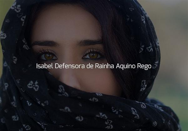 Senin adın "Isabel Defensora de Rainha Aquino Rego"