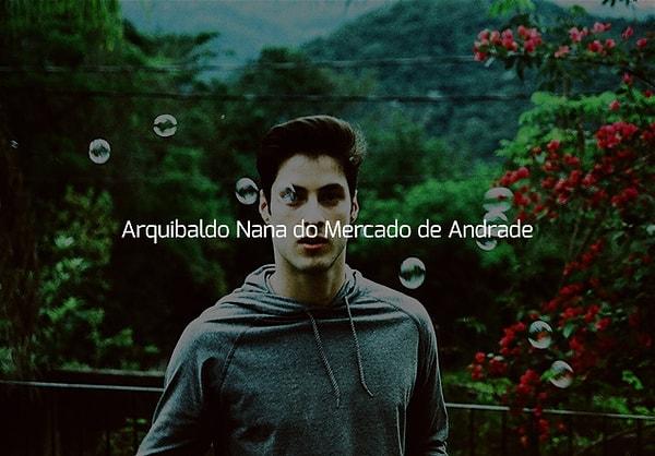 Senin adın "Arquibaldo Nana do Mercado de Andrade"