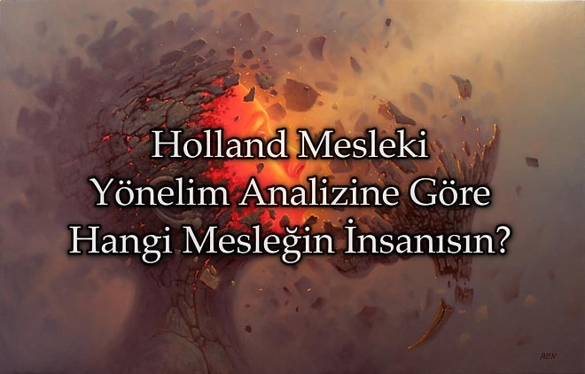 Holland Mesleki Yönelim Analizine Göre Sen Hangi Mesleğin İnsanısın?