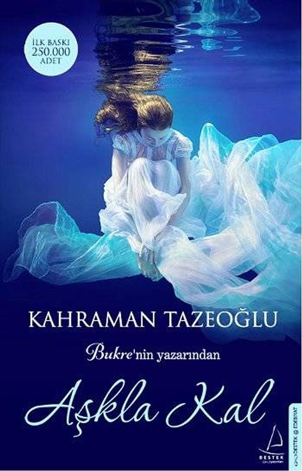 18. “Aşkla Kal”, Kahraman Tazeoğlu