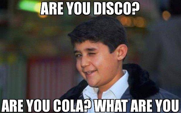 Senin seviyen: Are you cola? Are you disco?