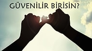 Ne Kadar Güvenilir Birisin?