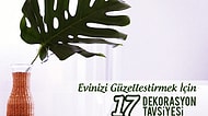 Evinizi Bedavadan Güzelleştirmek İçin Yapmanız Gereken 17 Şey