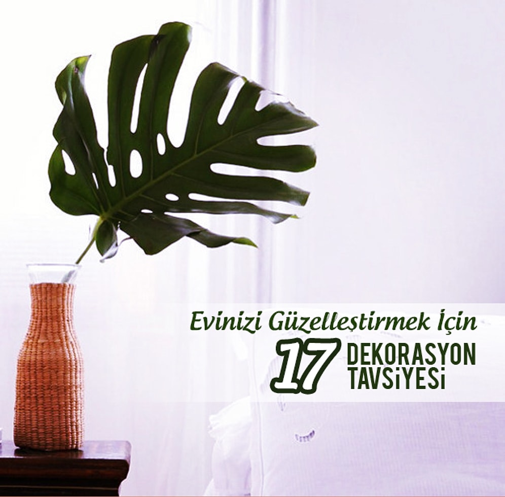 Evinizi Bedavadan Güzelleştirmek İçin Yapmanız Gereken 17 Şey