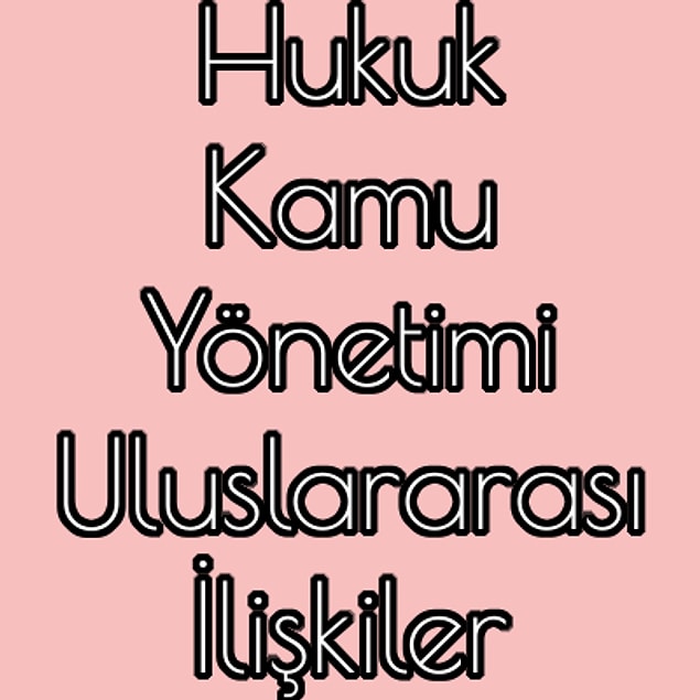 Hukuk - Kamu Yönetimi - Uluslararası İlişkiler!