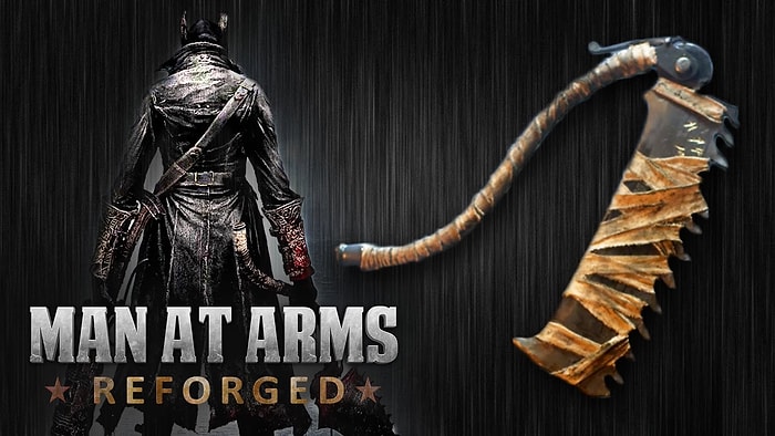 Man At Arms Yine İş Başında: Bloodborne'un Silahı Saw Cleaver Gerçek Oldu