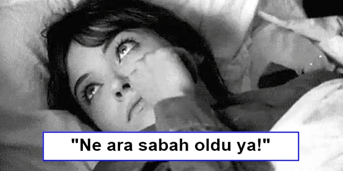 Sabahları Uyanınca Aklımızda Şıp Diye Beliren 21 Düşünce