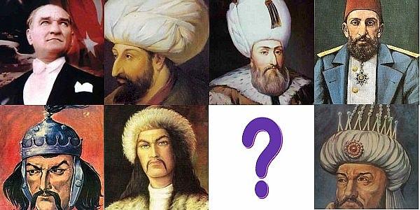 6. Tarihteki Hangi Türk Lider Senin Ruh İkizin?