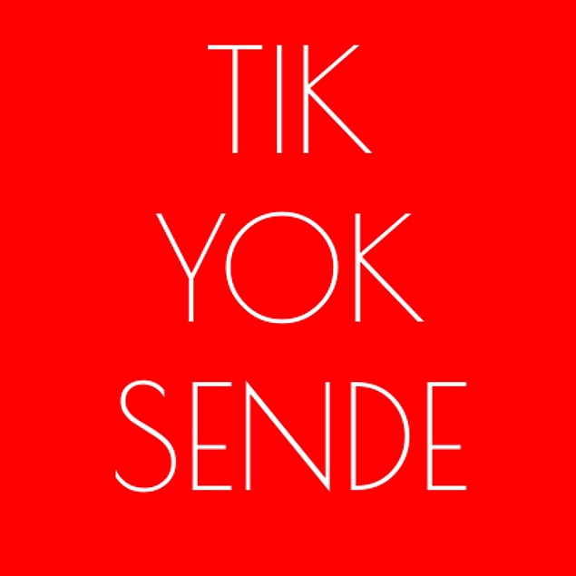 Tık yok sende!