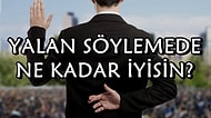 Yalan Söylemede Ne Kadar İyisin?