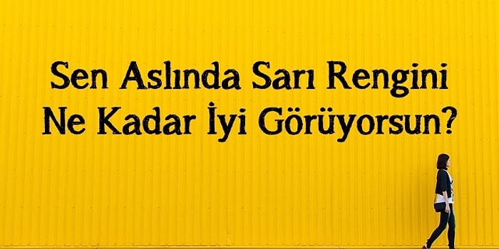 Sen Aslında Sarı Rengini Ne Kadar İyi Görüyorsun?