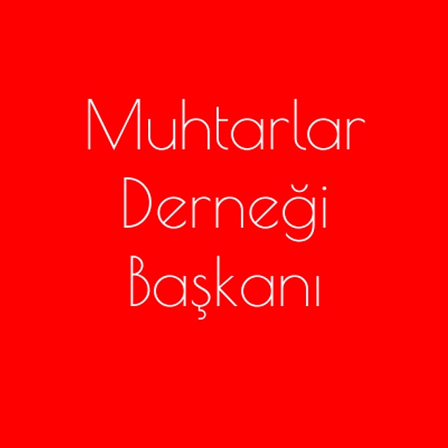 Muhtarlar Derneği Başkanı!