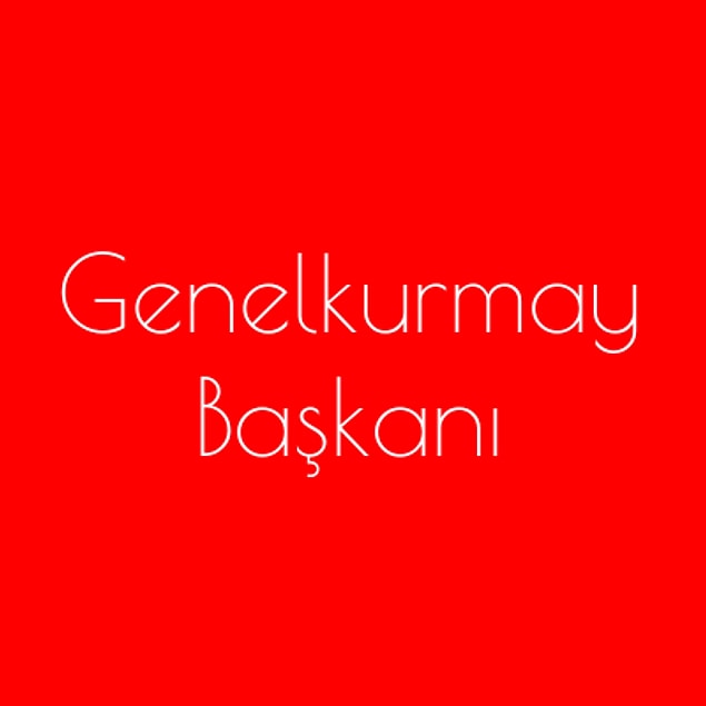 Genelkurmay Başkanı!