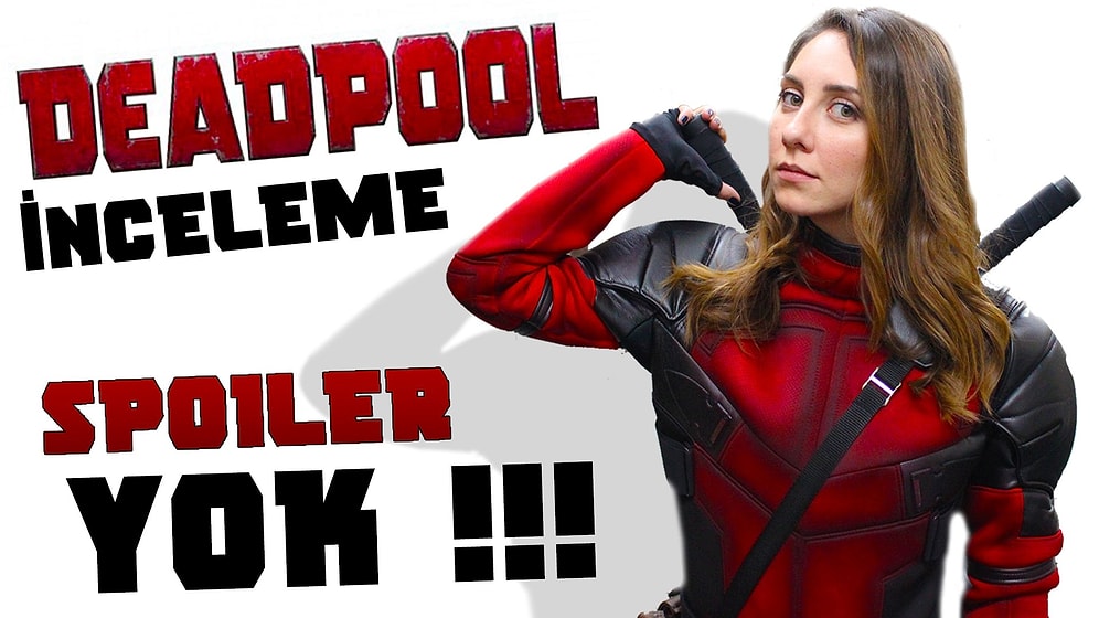 Deadpool Filmi Nasıldı, Neler Kaçırdık!?