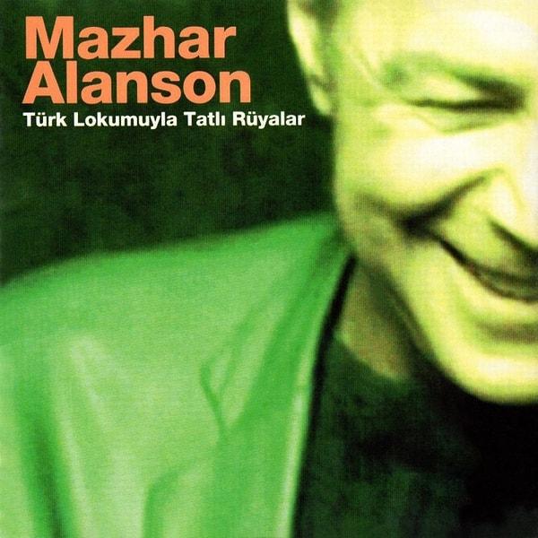 12. Mazhar Alanson - Türk Lokumuyla Tatlı Rüyalar (2002)