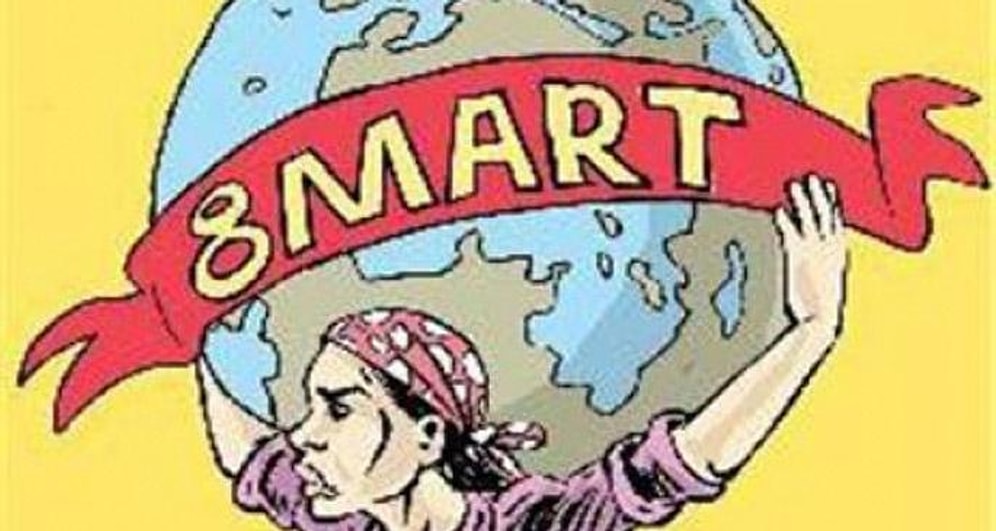 8 Mart Dünya  Kadınlar Günü Aslında Kimlerindir?