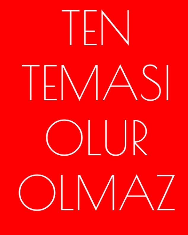 Ten teması olur olmaz!