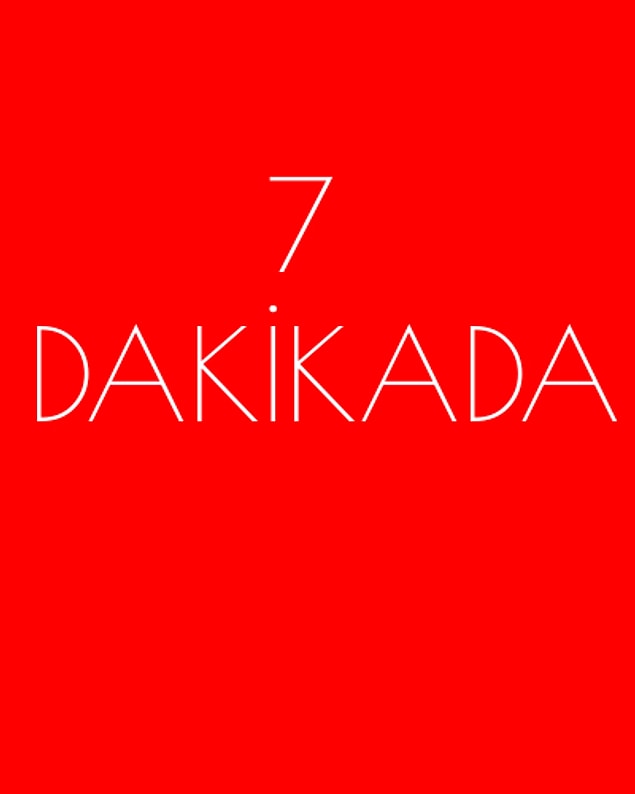 7 dakikada!