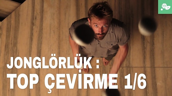 Top, Lobut, Sopa, Kumaş: 6 Adımda Jonglör Olmayı Öğrenin