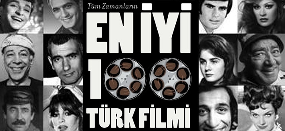 Sonuçlar Açıklandı! İşte Yüz Yılı Deviren Sinema Tarihimizin En İyi 100 Filmi