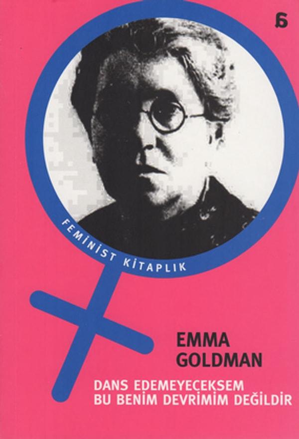 32. "Dans Edemeyeceksem Bu Benim Devrimim Değildir", (2006) Emma Goldman