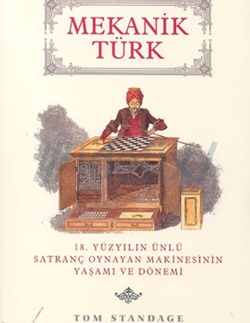 18. Yüzyılda Herkesi Satrançta Dize Getiren Kişi Bir Robottu, Hem de Türk!