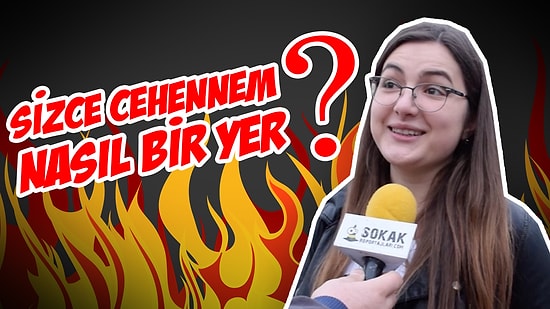 Sokak Röportajları: Sizce Cehennem Nasıl Bir Yer?