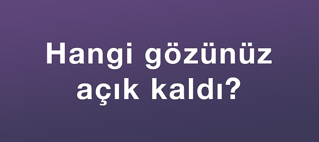 4. Bu da tamam. Şimdi uzak sayılabilecek bir noktaya bakmaya başlayın. İyice odaklanmak için bir gözünüzü kısın...