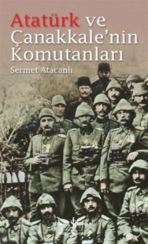 11. Atatürk ve Çanakkale'nin Komutanları, Sermet Atacanlı